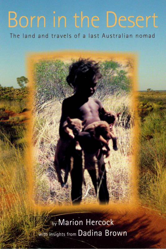 Born in the Desert by Marion Hercock with Georgina (Dadina) Brown